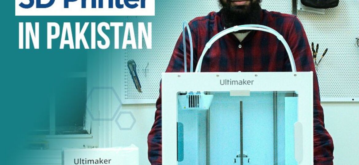 IImporting a 3d Printers in Pakistan